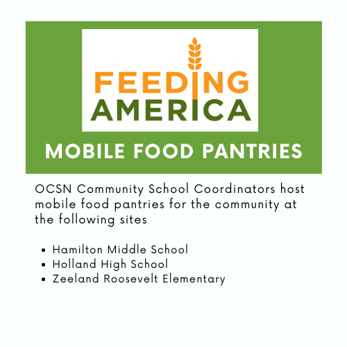 OCSN Community School Coordinators host mobile food pantries for the community at the following sites  Hamilton Middle School Holland High School Zeeland Roosevelt Elementary